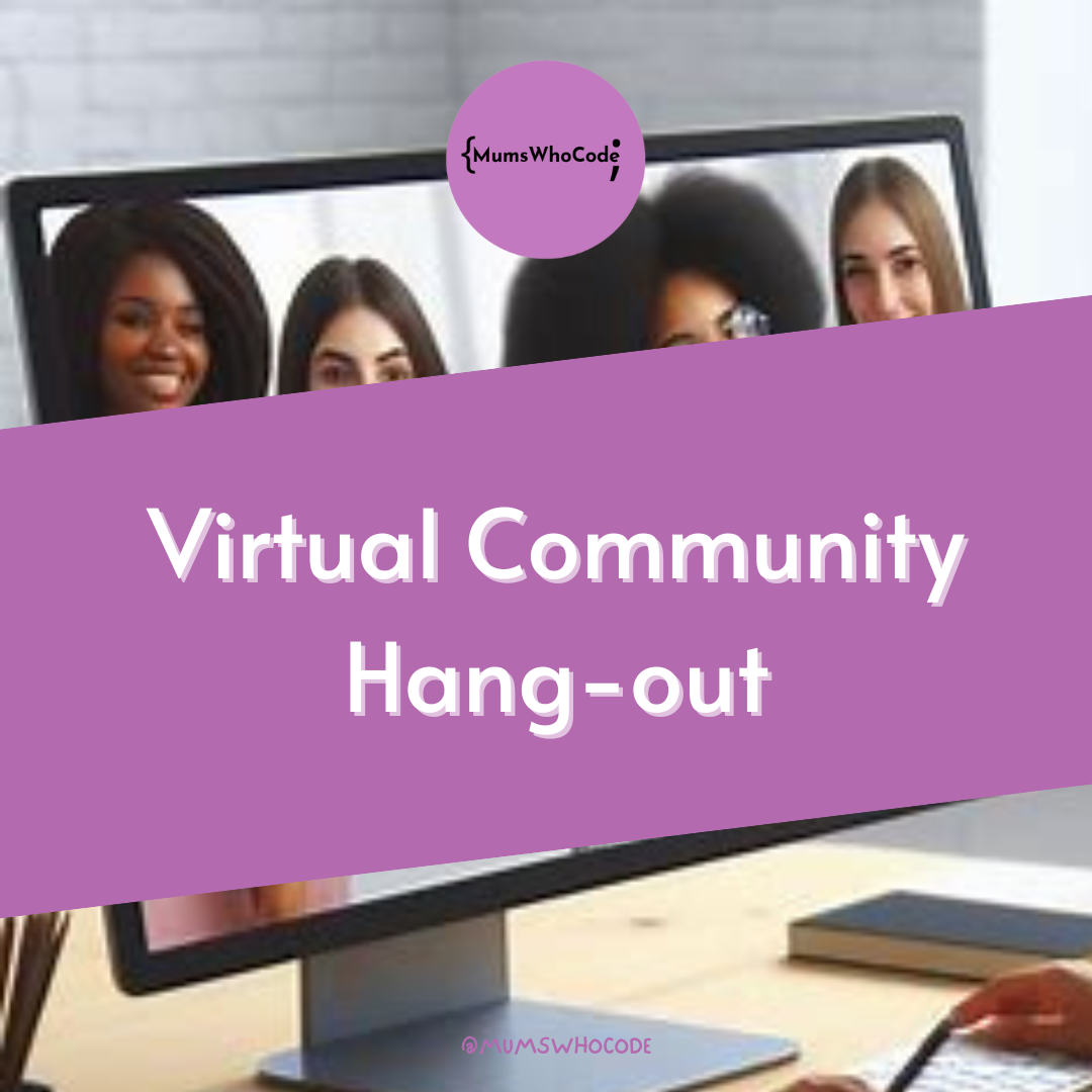 MumsWhoCode Virtual Community Hangout Eflier